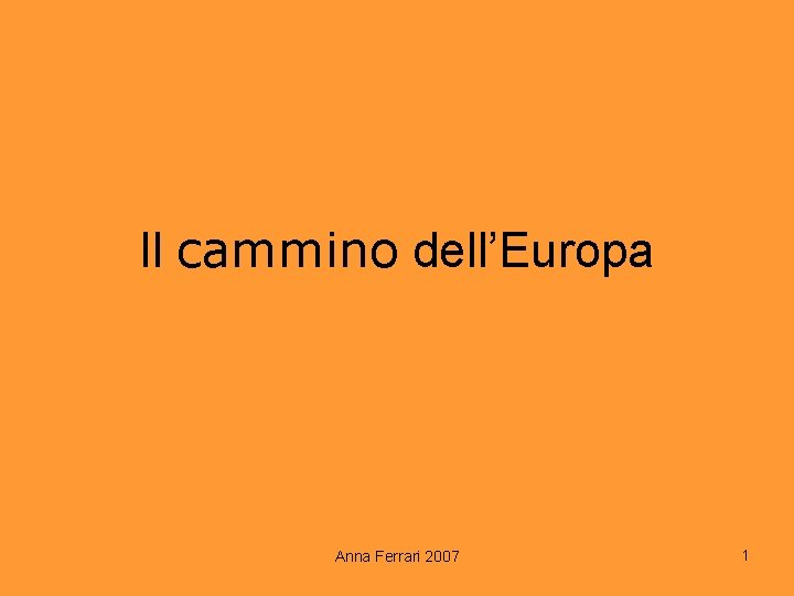 Il cammino dell’Europa Anna Ferrari 2007 1 