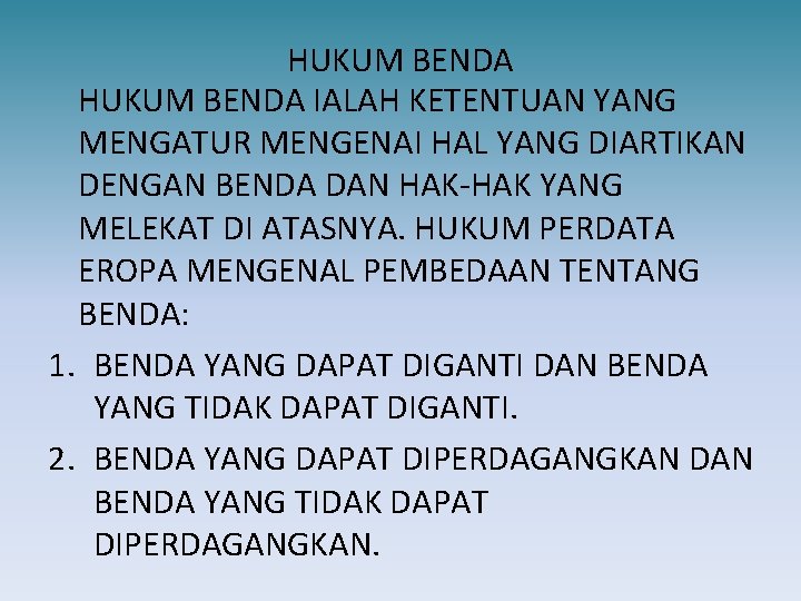 HUKUM BENDA IALAH KETENTUAN YANG MENGATUR MENGENAI HAL YANG DIARTIKAN DENGAN BENDA DAN HAK-HAK