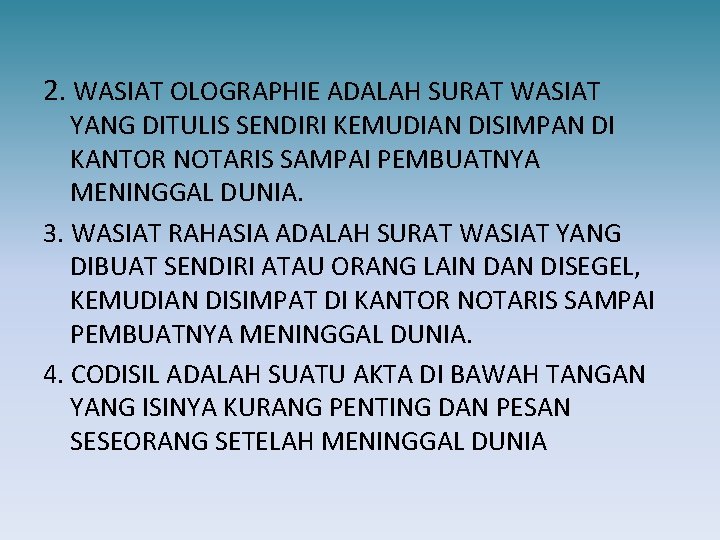 2. WASIAT OLOGRAPHIE ADALAH SURAT WASIAT YANG DITULIS SENDIRI KEMUDIAN DISIMPAN DI KANTOR NOTARIS