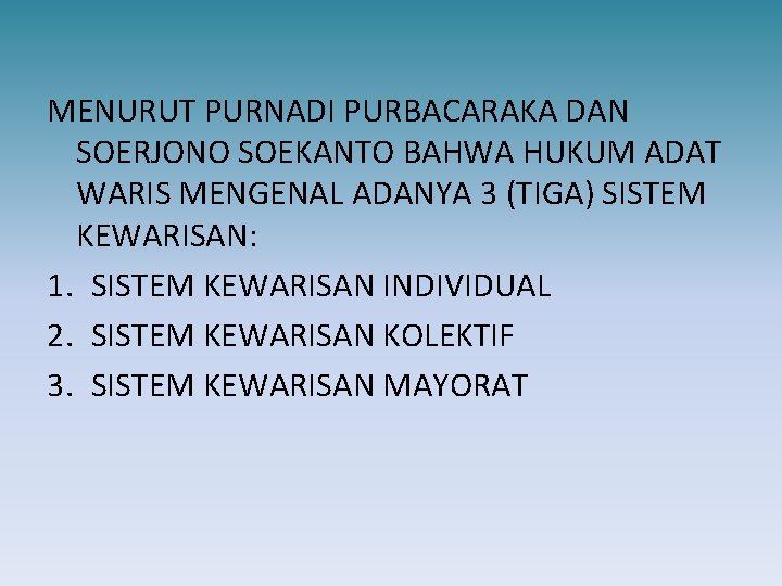 MENURUT PURNADI PURBACARAKA DAN SOERJONO SOEKANTO BAHWA HUKUM ADAT WARIS MENGENAL ADANYA 3 (TIGA)
