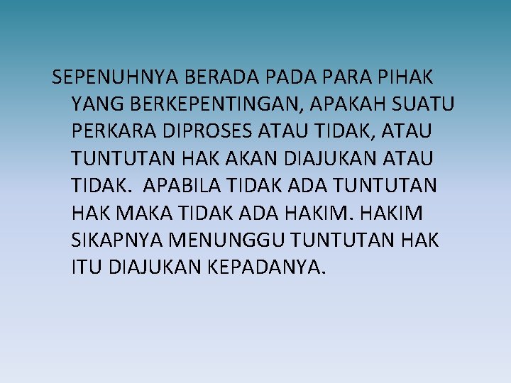 SEPENUHNYA BERADA PARA PIHAK YANG BERKEPENTINGAN, APAKAH SUATU PERKARA DIPROSES ATAU TIDAK, ATAU TUNTUTAN