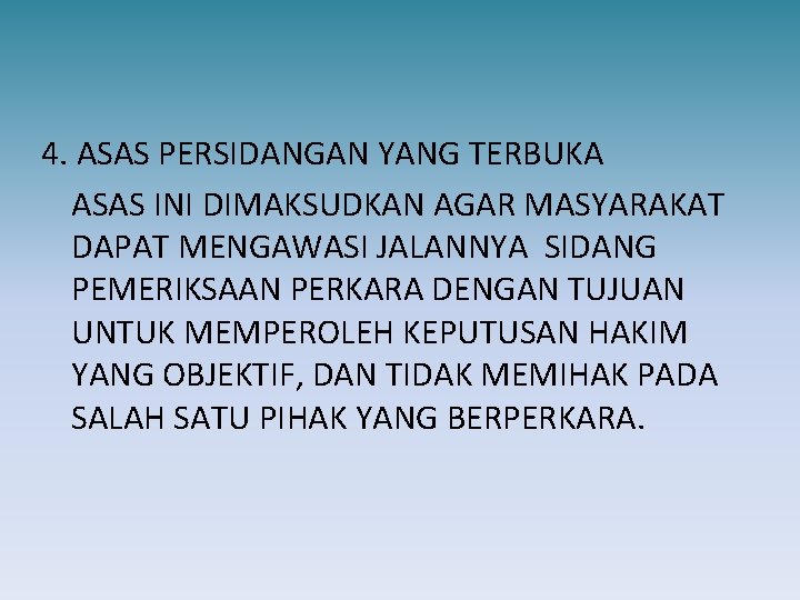 4. ASAS PERSIDANGAN YANG TERBUKA ASAS INI DIMAKSUDKAN AGAR MASYARAKAT DAPAT MENGAWASI JALANNYA SIDANG