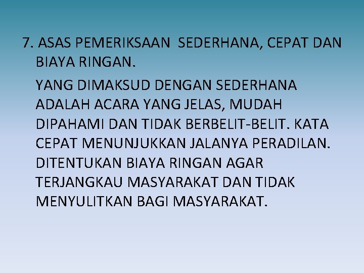 7. ASAS PEMERIKSAAN SEDERHANA, CEPAT DAN BIAYA RINGAN. YANG DIMAKSUD DENGAN SEDERHANA ADALAH ACARA