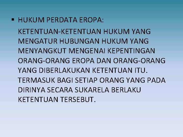 § HUKUM PERDATA EROPA: KETENTUAN-KETENTUAN HUKUM YANG MENGATUR HUBUNGAN HUKUM YANG MENYANGKUT MENGENAI KEPENTINGAN