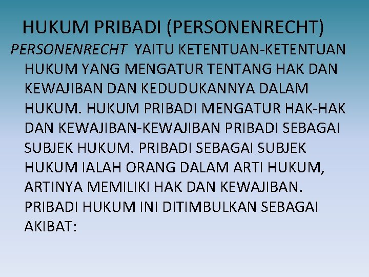 HUKUM PRIBADI (PERSONENRECHT) PERSONENRECHT YAITU KETENTUAN-KETENTUAN HUKUM YANG MENGATUR TENTANG HAK DAN KEWAJIBAN DAN
