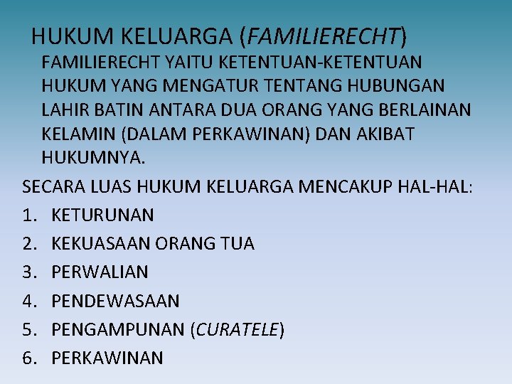 HUKUM KELUARGA (FAMILIERECHT) FAMILIERECHT YAITU KETENTUAN-KETENTUAN HUKUM YANG MENGATUR TENTANG HUBUNGAN LAHIR BATIN ANTARA