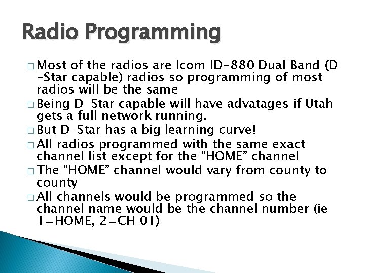 Radio Programming � Most of the radios are Icom ID-880 Dual Band (D -Star