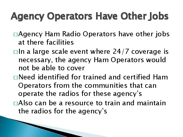 Agency Operators Have Other Jobs � Agency Ham Radio Operators have other jobs at