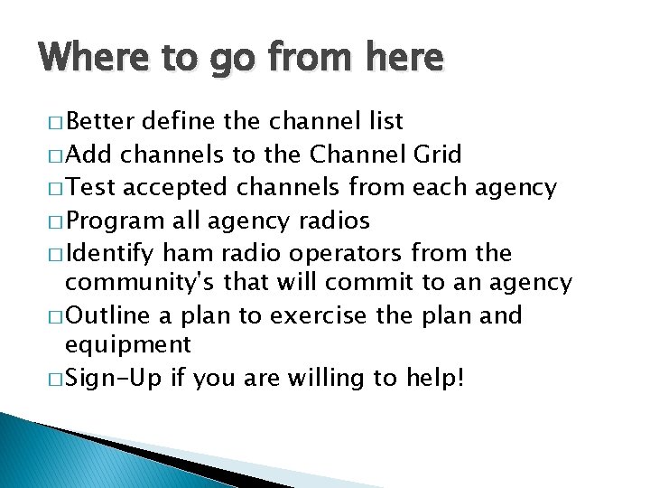 Where to go from here � Better define the channel list � Add channels