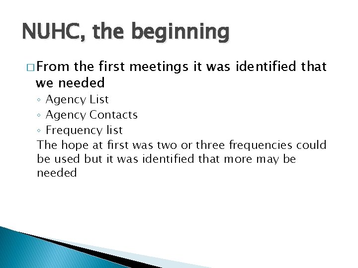 NUHC, the beginning � From the first meetings it was identified that we needed