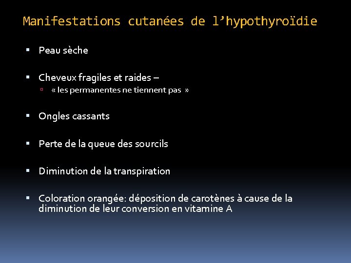 Manifestations cutanées de l’hypothyroïdie Peau sèche Cheveux fragiles et raides – « les permanentes