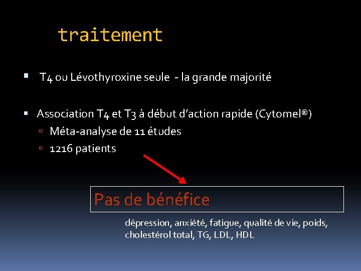 traitement T 4 ou Lévothyroxine seule - la grande majorité Association T 4 et