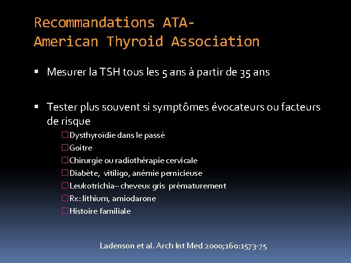 Recommandations ATAAmerican Thyroid Association Mesurer la TSH tous les 5 ans à partir de