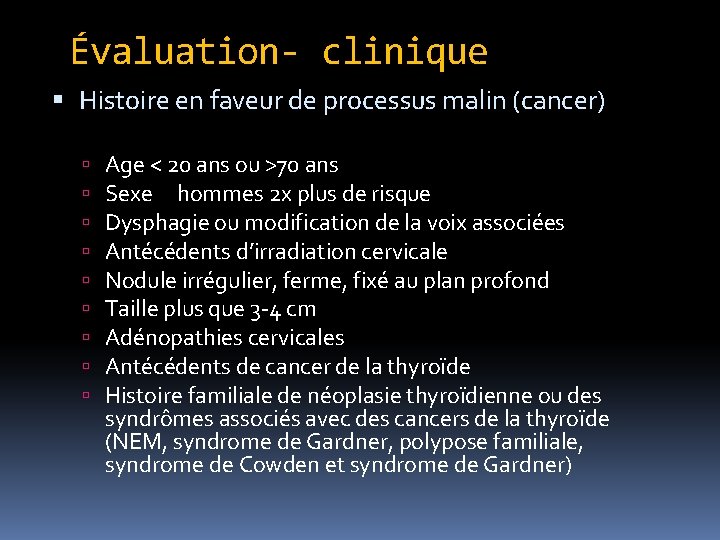 Évaluation- clinique Histoire en faveur de processus malin (cancer) Age < 20 ans ou