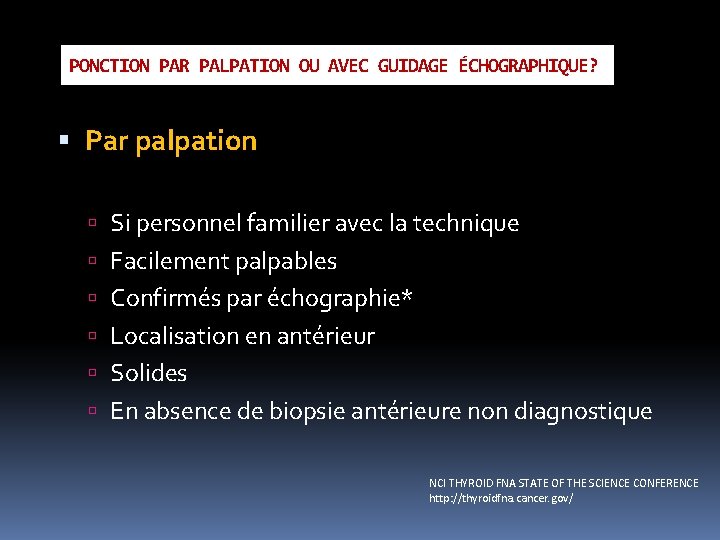 PONCTION PAR PALPATION OU AVEC GUIDAGE ÉCHOGRAPHIQUE? Par palpation Si personnel familier avec la