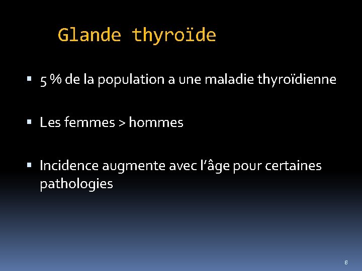 Glande thyroïde 5 % de la population a une maladie thyroïdienne Les femmes >