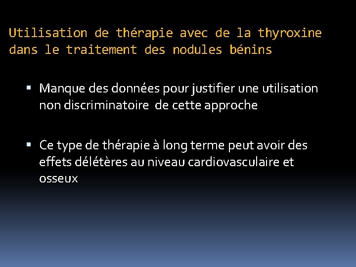 Utilisation de thérapie avec de la thyroxine dans le traitement des nodules bénins Manque