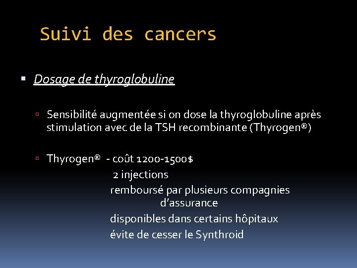 Suivi des cancers Dosage de thyroglobuline Sensibilité augmentée si on dose la thyroglobuline après