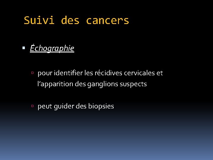 Suivi des cancers Échographie pour identifier les récidives cervicales et l’apparition des ganglions suspects