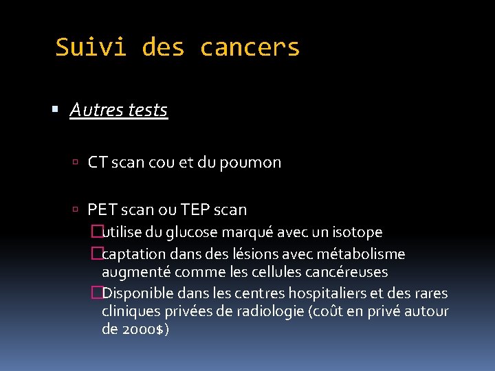 Suivi des cancers Autres tests CT scan cou et du poumon PET scan ou