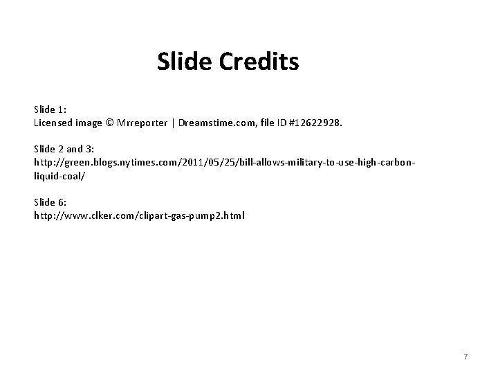 Slide Credits Slide 1: Licensed image © Mrreporter | Dreamstime. com, file ID #12622928.