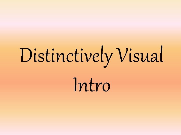 Distinctively Visual Intro 