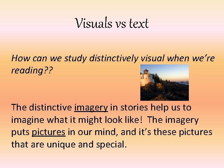 Visuals vs text How can we study distinctively visual when we’re reading? ? The