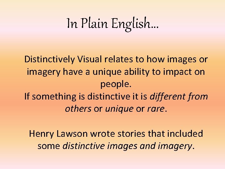 In Plain English… Distinctively Visual relates to how images or imagery have a unique