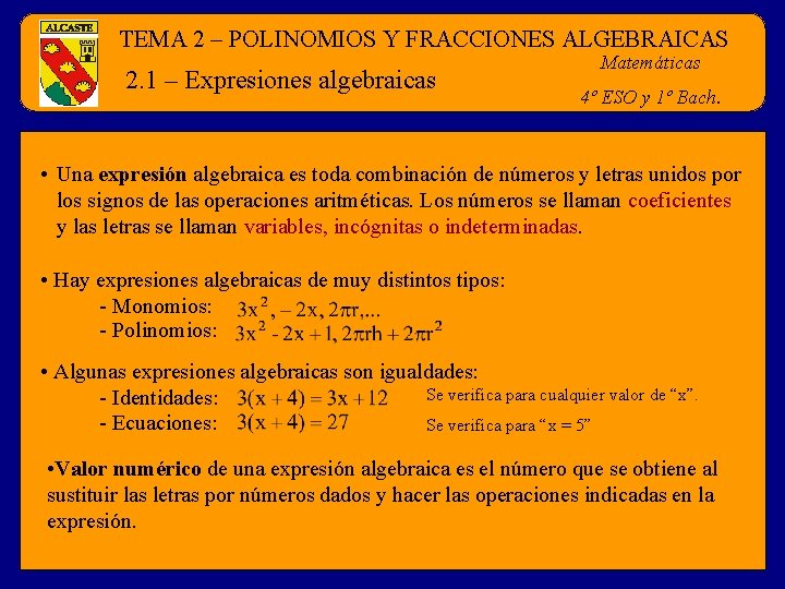 TEMA 2 – POLINOMIOS Y FRACCIONES ALGEBRAICAS 2. 1 – Expresiones algebraicas Matemáticas 4º