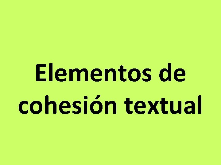 Elementos de cohesión textual 