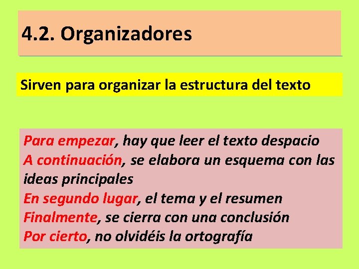 4. 2. Organizadores Sirven para organizar la estructura del texto Para empezar, hay que