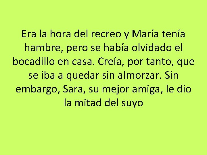 Era la hora del recreo y María tenía hambre, pero se había olvidado el