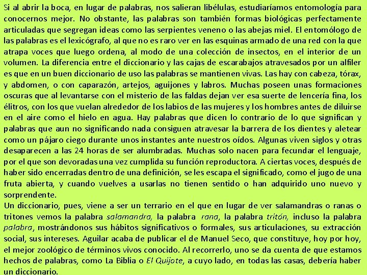 Si al abrir la boca, en lugar de palabras, nos salieran libélulas, estudiaríamos entomología