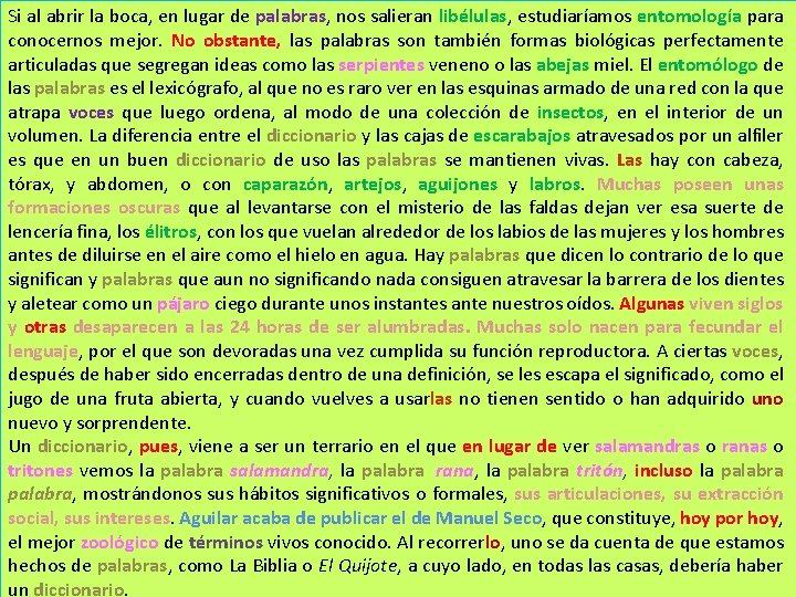 Si al abrir la boca, en lugar de palabras, nos salieran libélulas, estudiaríamos entomología