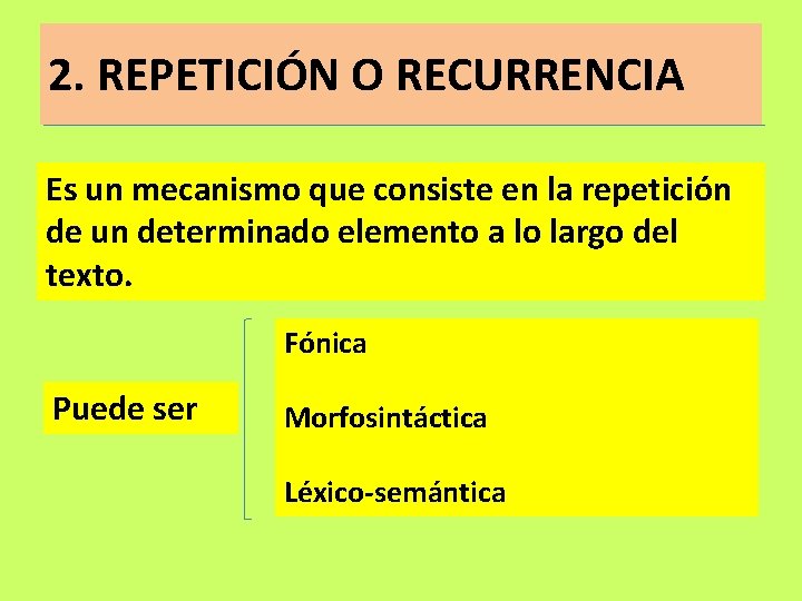 2. REPETICIÓN O RECURRENCIA Es un mecanismo que consiste en la repetición de un