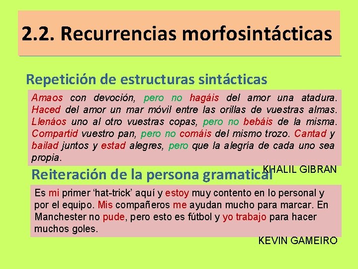 2. 2. Recurrencias morfosintácticas Repetición de estructuras sintácticas Amaos con devoción, pero no hagáis