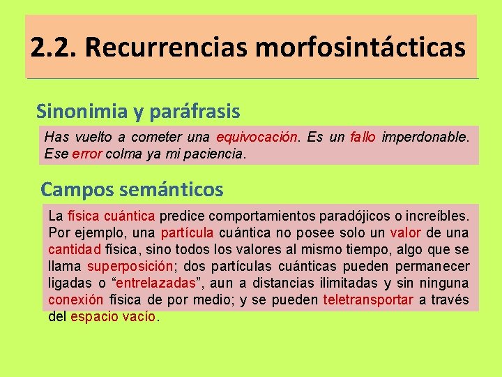 2. 2. Recurrencias morfosintácticas Sinonimia y paráfrasis Has vuelto a cometer una equivocación. Es