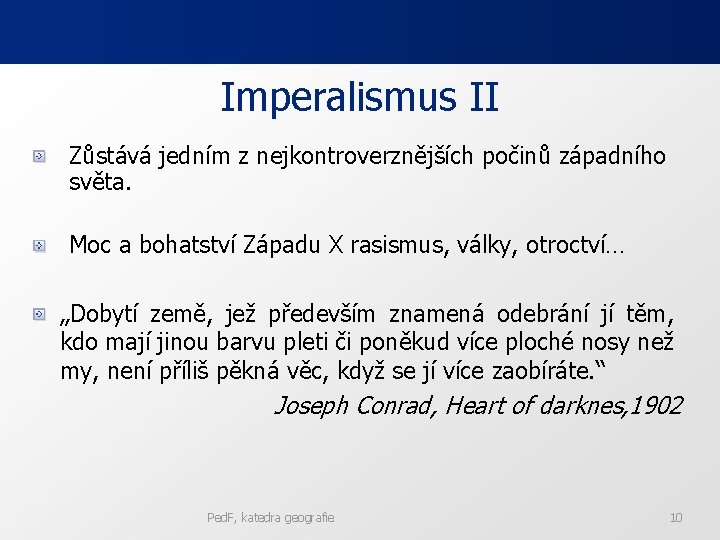 Imperalismus II Zůstává jedním z nejkontroverznějších počinů západního světa. Moc a bohatství Západu X