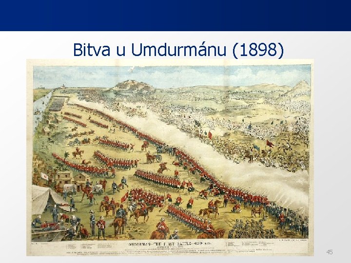 Bitva u Umdurmánu (1898) Ped. F, katedra geografie 45 