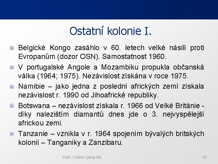 Ostatní kolonie I. Belgické Kongo zasáhlo v 60. letech velké násilí proti Evropanům (dozor