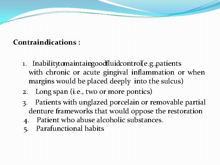 Contraindications : 1. Inability to maintain good fluid control (e. g. , patients with