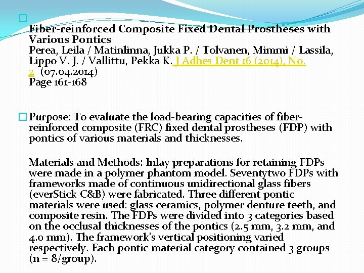 � Fiber-reinforced Composite Fixed Dental Prostheses with Various Pontics Perea, Leila / Matinlinna, Jukka