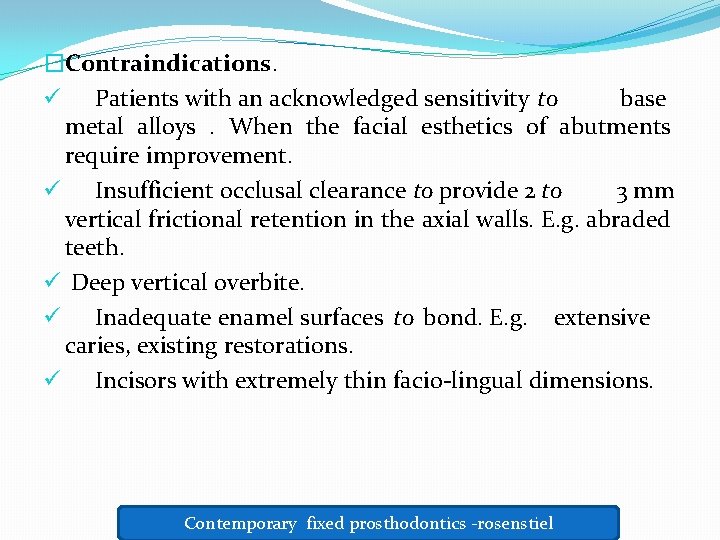 �Contraindications. ü Patients with an acknowledged sensitivity to base metal alloys . When the