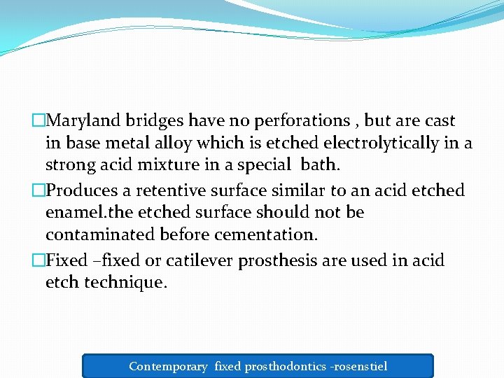 �Maryland bridges have no perforations , but are cast in base metal alloy which