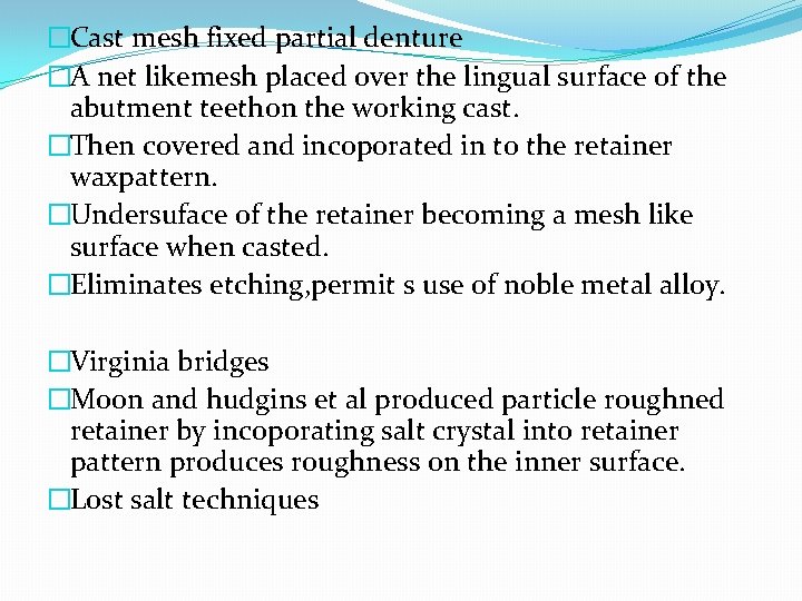 �Cast mesh fixed partial denture �A net likemesh placed over the lingual surface of