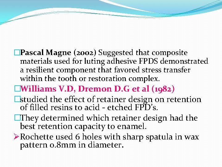 �Pascal Magne (2002) Suggested that composite materials used for luting adhesive FPDS demonstrated a