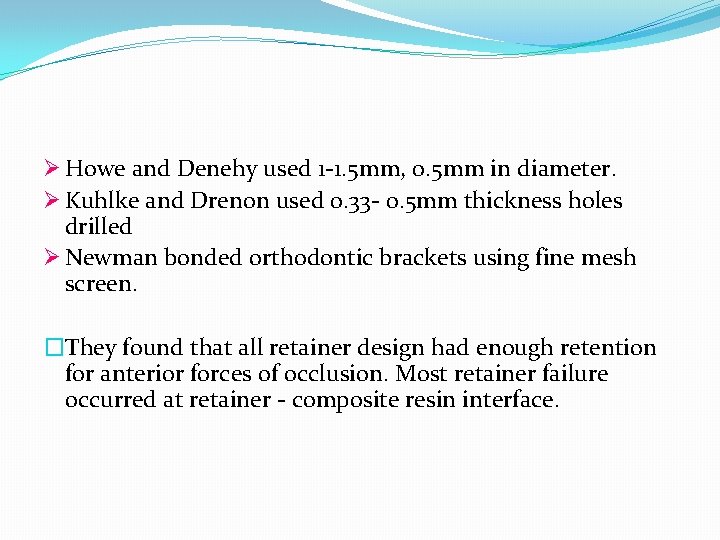 Ø Howe and Denehy used 1 -1. 5 mm, 0. 5 mm in diameter.