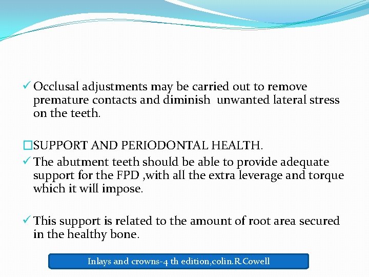 ü Occlusal adjustments may be carried out to remove premature contacts and diminish unwanted