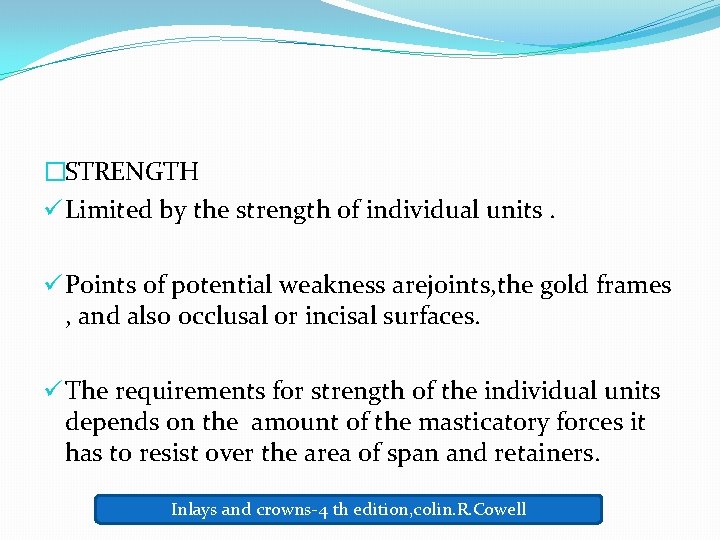 �STRENGTH ü Limited by the strength of individual units. ü Points of potential weakness