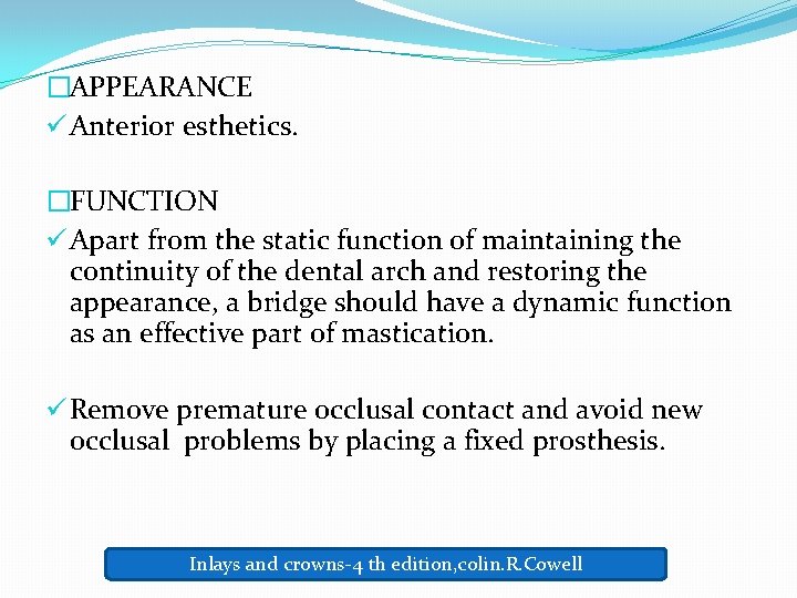 �APPEARANCE ü Anterior esthetics. �FUNCTION ü Apart from the static function of maintaining the